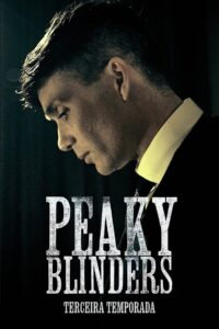 Peaky Blinders: Sangue, Apostas e Navalhas: Temporada 3