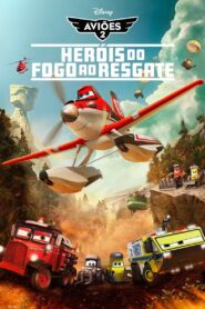 Aviões 2: Heróis do Fogo ao Resgate (2014)