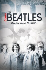 Como os Beatles Mudaram o Mundo (2017)