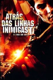 Atrás das Linhas Inimigas 2: O Eixo do Mal (2006)