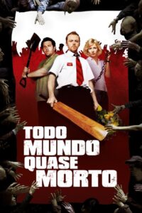 Todo Mundo Quase Morto (2004)