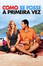 Como Se Fosse a Primeira Vez (2004)