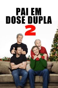 Pai em Dose Dupla 2 (2017)