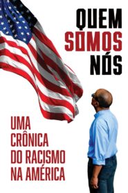 Quem Somos Nós: Uma Crônica do Racismo na América (2022)