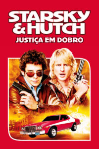 Starsky & Hutch: Justiça em Dobro (2004)