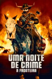 Uma Noite de Crime: A Fronteira (2021)